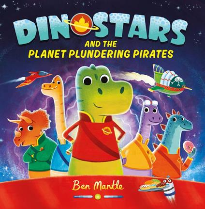 Dinostars and the Planet Plundering Pirates - Ben Mantle - ebook
