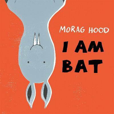 I Am Bat - Morag Hood - cover