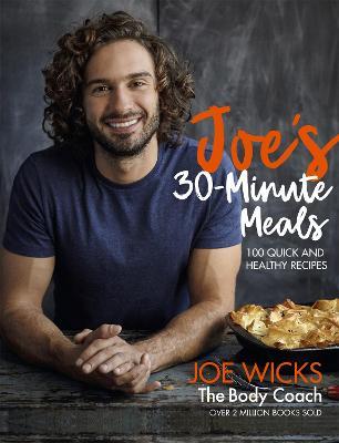 Joe's 30 Minute Meals: 100 Quick and Healthy Recipes - Joe Wicks - cover