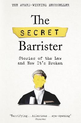 The Secret Barrister: Stories of the Law and How It's Broken - The Secret Barrister - cover