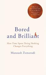 Bored and Brilliant: How Time Spent Doing Nothing Changes Everything