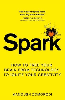 Spark: How to free your brain from technology to ignite your creativity - Manoush Zomorodi - cover