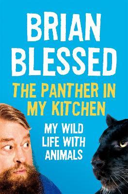 The Panther In My Kitchen: My Wild Life With Animals - Brian Blessed - cover