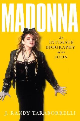 Madonna: An Intimate Biography of an Icon at Sixty - J. Randy Taraborrelli - cover