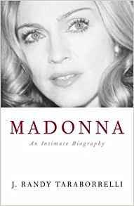 Madonna: An Intimate Biography of an Icon at Sixty - J. Randy Taraborrelli - 2