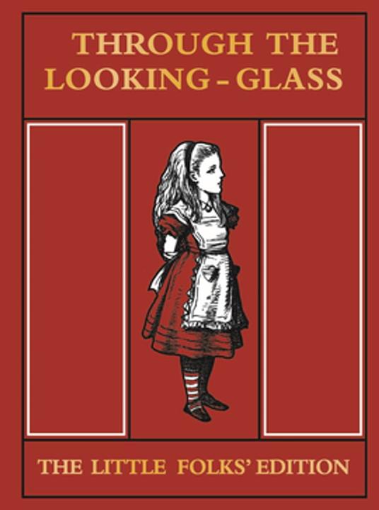 Through the Looking Glass Little Folks Edition - Lewis Carroll,Sir John Tenniel - ebook