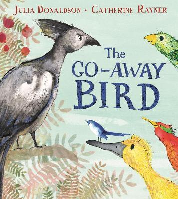 The Go-Away Bird - Julia Donaldson - cover