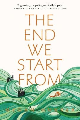 The End We Start From: Now a Major Motion Picture Starring Jodie Comer - Megan Hunter - cover