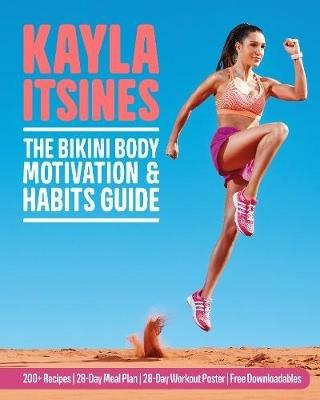 The Bikini Body Motivation and Habits Guide - Kayla Itsines - cover