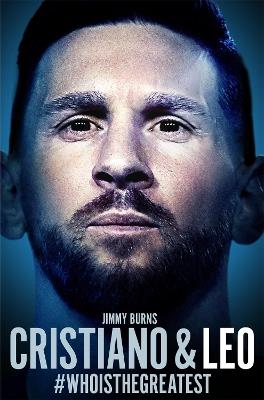 Cristiano and Leo: #whoisthegreatest - Jimmy Burns - cover