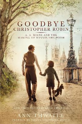 Goodbye Christopher Robin: A. A. Milne and the Making of Winnie-the-Pooh - Ann Thwaite - cover