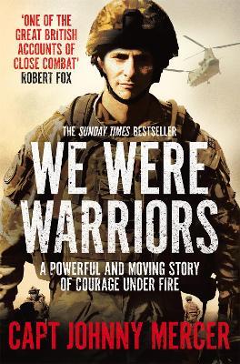 We Were Warriors: A Powerful and Moving Story of Courage Under Fire - Johnny Mercer - cover