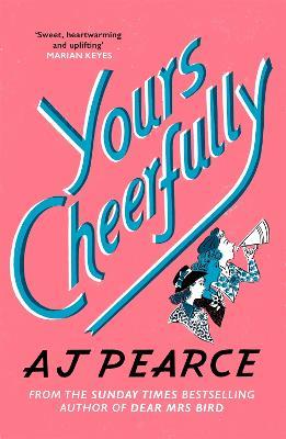 Yours Cheerfully: The Times Bestseller from the author of Dear Mrs Bird - AJ Pearce - cover