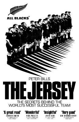 The Jersey: The All Blacks: The Secrets Behind the World's Most Successful Team - Peter Bills - cover