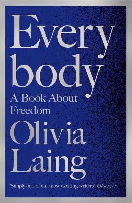 Everybody: A Book About Freedom - Olivia Laing - cover