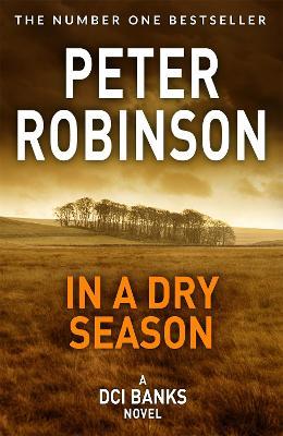 In A Dry Season: The 10th novel in the number one bestselling Inspector Alan Banks crime series - Peter Robinson - cover