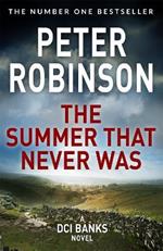 The Summer That Never Was: The 13th novel in the number one bestselling Inspector Alan Banks crime series