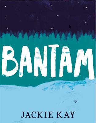 Bantam - Jackie Kay - cover