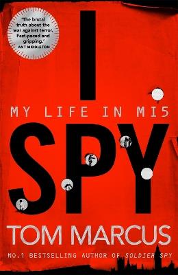 I Spy: My Life in MI5 - Tom Marcus - cover