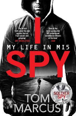 I Spy: My Life in MI5 - Tom Marcus - cover