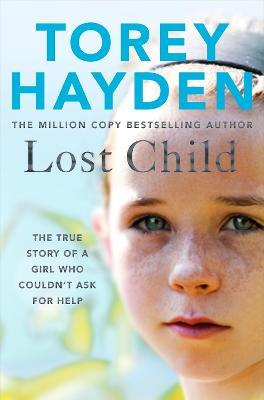 Lost Child: The True Story of a Girl who Couldn't Ask for Help - Torey Hayden - cover