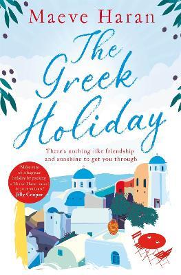 The Greek Holiday: The Perfect Summer Read Filled with Friendship and Sunshine - Maeve Haran - cover