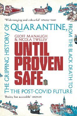 Until Proven Safe: The gripping history of quarantine, from the Black Death to the post-Covid future - Geoff Manaugh,Nicola Twilley - cover
