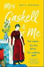 Mrs Gaskell and Me: Two Women, Two Love Stories, Two Centuries Apart