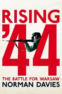 Rising '44: The Battle for Warsaw - Norman Davies - cover
