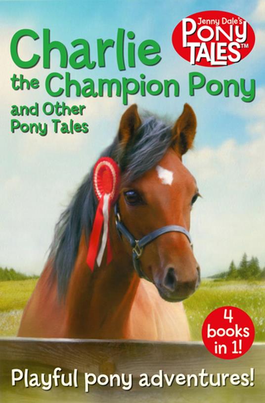 Charlie the Champion Pony and Other Pony Tales - Jenny Dale - ebook