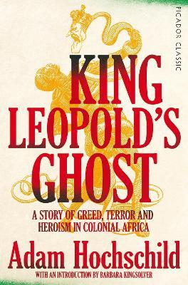 King Leopold's Ghost: A Story of Greed, Terror and Heroism in Colonial Africa - Adam Hochschild - cover