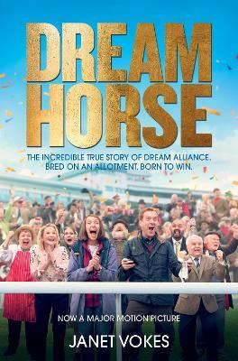 Dream Horse: The Incredible True Story of Dream Alliance - the Allotment Horse who Became a Champion - Janet Vokes - cover