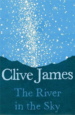 The River in the Sky - Clive James - cover