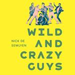 Wild and Crazy Guys