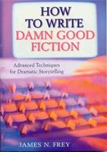 How to Write Damn Good Fiction