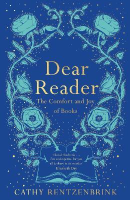 Dear Reader: The Comfort and Joy of Books - Cathy Rentzenbrink - cover