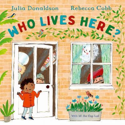 Who Lives Here?: With lift-the-flap-fun! - Julia Donaldson - cover