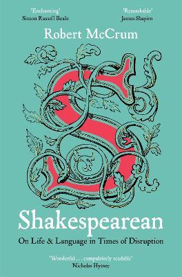 Shakespearean: On Life & Language in Times of Disruption - Robert McCrum - cover