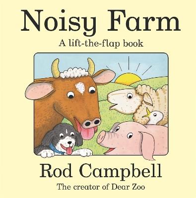 Noisy Farm: A lift-the-flap book - Rod Campbell - cover