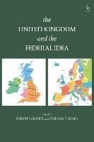 The United Kingdom and The Federal Idea - cover