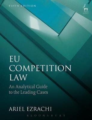 EU Competition Law: An Analytical Guide to the Leading Cases - Ariel Ezrachi - cover