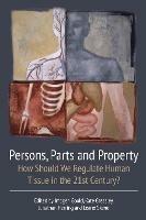 Persons, Parts and Property: How Should we Regulate Human Tissue in the 21st Century? - cover