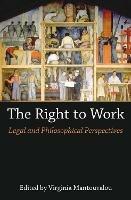 The Right to Work: Legal and Philosophical Perspectives - cover