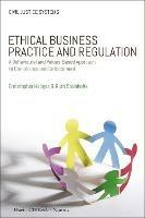 Ethical Business Practice and Regulation: A Behavioural and Values-Based Approach to Compliance and Enforcement