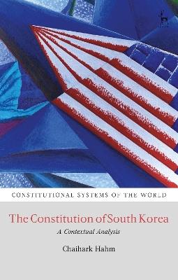 The Constitution of South Korea: A Contextual Analysis - Chaihark Hahm - cover