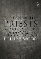 The Fall of the Priests and the Rise of the Lawyers - Philip Wood - cover