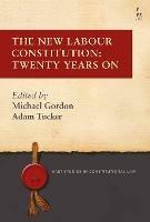 The New Labour Constitution: Twenty Years On - cover