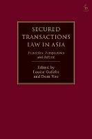 Secured Transactions Law in Asia: Principles, Perspectives and Reform