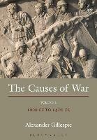 The Causes of War: Volume II: 1000 CE to 1400 CE - Alexander Gillespie - cover