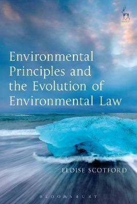 Environmental Principles and the Evolution of Environmental Law - Eloise Scotford - cover
